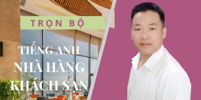 Trọn bộ tiếng anh giao tiếp chuyên ngành Nhà Hàng - Khách sạn - Đặng Thanh Kiệt